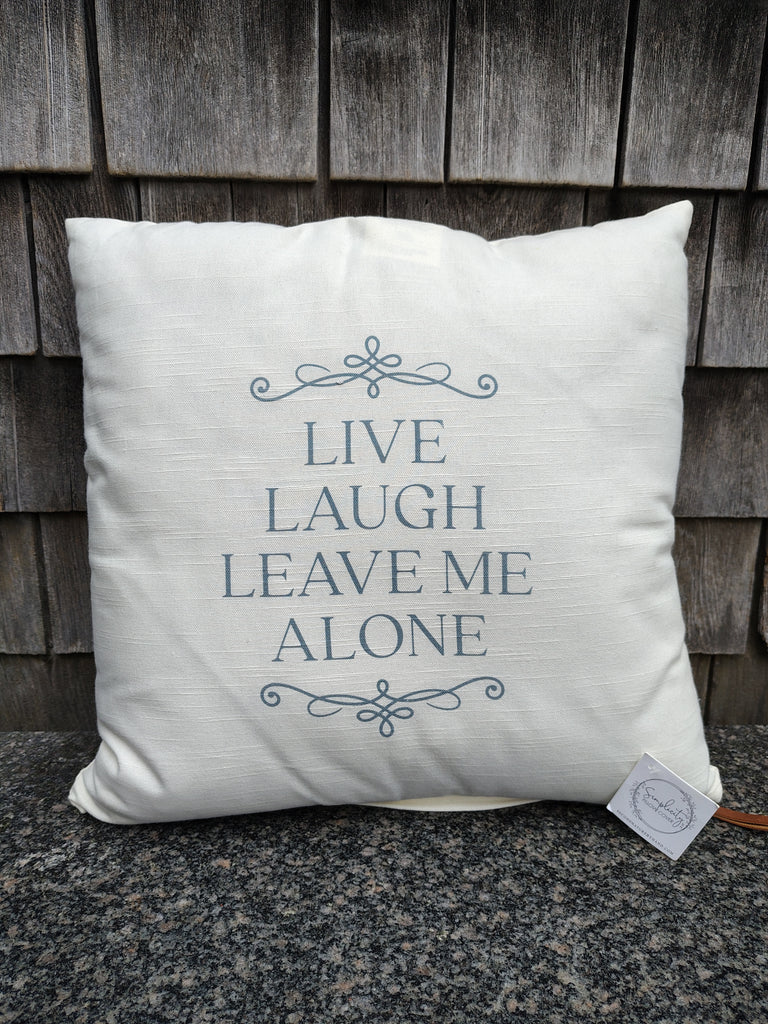 Live Laugh Leave Me Alone Pillow