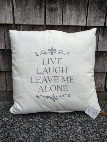Live Laugh Leave Me Alone Pillow