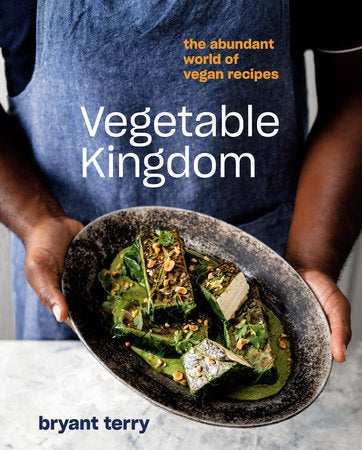 Vegetable Kingdom The Abundant World of Vegan Recipes  Author:  Bryant Terry