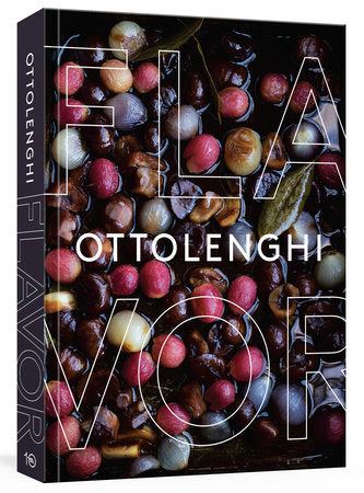 Ottolenghi Flavor A Cookbook Author:  Yotam Ottolenghi, Ixta Belfrage, Tara Wigley