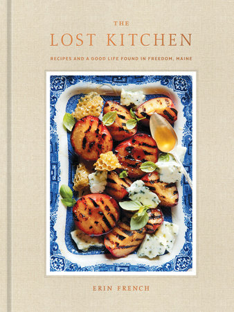 The Lost Kitchen Recipes and a Good Life Found in Freedom, Maine: A Cookbook Author:  Erin French